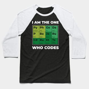 I am the one who codes Baseball T-Shirt